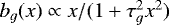 $b_g(x) \propto x / (1 &#x002B; \tau_g^2 x^2)$