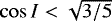 $\cos I < \sqrt{3/5}$