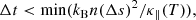 $$ \begin{aligned} \Delta t < \mathrm{min} (k_{\rm B} n (\Delta s)^2/\kappa _\parallel (T)), \end{aligned} $$