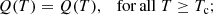 $$ \begin{aligned}&Q(T) = Q(T), \quad \mathrm {for}\,\mathrm {all} \;T \ge T_{\rm c}; \end{aligned} $$