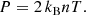 $$ \begin{aligned}&P = 2 \, k_{\rm B} n T. \end{aligned} $$
