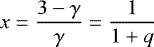 \begin{eqnarray*}x=\frac{3-\gamma}{\gamma}=\frac{1}{1&#x002B;q} \end{eqnarray*}