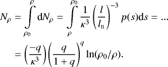 \begin{eqnarray*}\begin{aligned} N_{\rho}&= \int\limits_{\rho_0}^{\rho} \textrm{d}N_{\rho}= \int\limits_{\rho}^{\rho_0} \frac{1}{\kappa^3} \left(\frac{l}{l_{\textrm{n}}}\right)^{-3} p(s)\textrm{d}s=... \\ &= \left(\frac{-q}{\kappa^3}\right) \left(\frac{q}{1&#x002B;q}\right)^q \ln(\rho_0/\rho). \end{aligned} \end{eqnarray*}