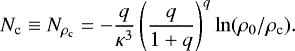 \begin{eqnarray*}\begin{aligned} N_{\textrm{c}}\equiv N_{\rho_{\textrm{c}}}=-\frac{q}{\kappa^3}\left(\frac{q}{1&#x002B;q}\right)^q\ln(\rho_0/\rho_{\textrm{c}}). \end{aligned} \end{eqnarray*}