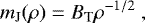 \begin{equation*}m_{\textrm{J}}(\rho)= B_{\textrm{T}}\rho^{-1/2}~, \end{equation*}