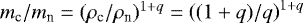 $m_{\textrm{c}}/m_{\textrm{n}}=(\rho_{\textrm{c}}/\rho_{\textrm{n}})^{1&#x002B;q}=\left((1&#x002B;q)/q\right)^{1&#x002B;q}$