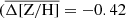 $ (\overline{\Delta \mathrm{[Z/H]}} =-0.42 $