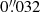 $ 0{{\overset{\prime\prime}{.}}}032 $