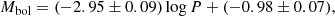 $$ \begin{aligned} M_{\rm bol} = (-2.95 \pm 0.09) \log P + (-0.98 \pm 0.07), \end{aligned} $$