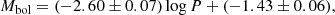 $$ \begin{aligned} M_{\rm bol} = (-2.60 \pm 0.07) \log P + (-1.43 \pm 0.06), \end{aligned} $$