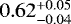 $0.62^{&#x002B;0.05}_{-0.04}$