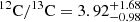 $ ^{12}\mathrm{C}/^{13}\mathrm{C}=3.92^{+1.68}_{-0.98} $