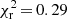 $ \chi^2_\mathrm{r}\,{=}\,0.29 $