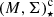 $ (M,\Sigma)_{\star}^{\mathrm{c}} $