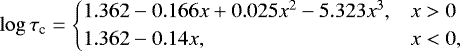 \begin{equation*} \log\tau_{\textrm{c}}= \begin{cases} 1.362-0.166x&#x002B;0.025x^{2}-5.323x^{3}, & x>0 \\ 1.362-0.14x, & x<0, \end{cases} \end{equation*}