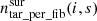 $ n_{{\rm{tar}}\_{\rm{per}}\_{\rm{fib}}}^{{\rm{sur}}}(i,s) $
