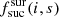 $ f_{{\rm{suc}}}^{{\rm{sur}}}(i,s) $