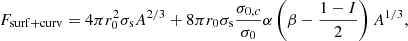 $$ \begin{aligned} F_{\rm surf+curv}&= 4\pi r_0^2\sigma _{\rm s} A^{2/3} + 8\pi r_0\sigma _{\rm s}\frac{\sigma _{0,c}}{\sigma _0} \alpha \left(\beta -\frac{1-I}{2}\right)A^{1/3}, \end{aligned} $$