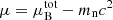 $ \mu=\mu_{\mathrm{B}}^{\mathrm{tot}}-m_{\mathrm{n}}c^2 $