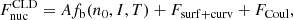 $$ \begin{aligned} F_{\rm nuc}^\mathrm{CLD} = Af_{\rm b}(n_0,I,T) + F_{\rm surf+curv} + F_{\rm Coul}, \end{aligned} $$