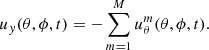 $$ \begin{aligned} u_{ y}(\theta ,\phi ,t)&= - \sum _{m=1}^{M} {u_\theta ^m(\theta ,\phi ,t)}. \end{aligned} $$