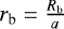 $r_{\textrm{b}} = \frac{R_{\textrm{b}}}{a}$