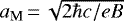 $a_{\text{M}}\,{=}\,\sqrt{2\hbar c/eB}$