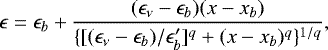 \begin{equation*} \epsilon= \epsilon_b &#x002B; \frac{(\epsilon_{\nu}-\epsilon_b)(x-x_b)} { \{[(\epsilon_{\nu}-\epsilon_b)/\epsilon&#x0027;_b]^q&#x002B;(x-x_b)^q\}^{1/q} }, \end{equation*}