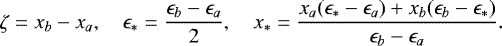\begin{equation*} \zeta=x_b-x_a,\quad \epsilon_*=\frac{\epsilon_b-\epsilon_a}{2},\quad x_* = \frac{x_a(\epsilon_*-\epsilon_a) &#x002B; x_b(\epsilon_b-\epsilon_*)} {\epsilon_b-\epsilon_a}. \end{equation*}