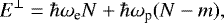 \begin{equation*} E^{\perp} =\hbar\omega_{\text{e}} N &#x002B; \hbar\omega_{\text{p}}(N-m), \end{equation*}