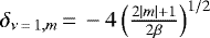 $\delta_{\nu\,{=}\,1,m}\,{=}\,-4\left(\frac{2|m|&#x002B;1}{2\beta}\right)^{1/2}$