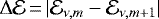$\Delta\mathcal{E}\,{=}\,|\mathcal{E}_{\nu,m}-\mathcal{E}_{\nu,m&#x002B;1}|$