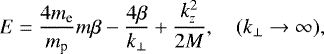 \begin{equation*}E= \frac{4m_{\textrm{e}}}{m_{\textrm{p}}}m\beta -\frac{4\beta}{k_{\perp}} &#x002B; \frac{k_z^2}{2M}, \quad (k_{\perp}\rightarrow\infty), \end{equation*}