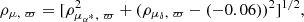 $$ \begin{aligned} \begin{aligned} \rho _{\mu ,\ \varpi } = [ \rho ^2_{\mu _{\alpha ^*},\ \varpi } + (\rho _{\mu _{\delta },\ \varpi } - (- 0.06) )^2]^{1/2} , \end{aligned} \end{aligned} $$
