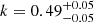 $ k=0.49^{+0.05}_{-0.05} $