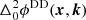 $ \Delta_0^2 \phi^{\rm DD}(\boldsymbol{x}, \boldsymbol{k}) $