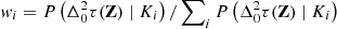 $ w_i = P\left(\Delta_0^2\tau(\mathbf{Z}) \mid K_i\right) / \sum\nolimits_i P\left(\Delta_0^2\tau(\mathbf{Z}) \mid K_i\right) $