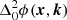 $ \Delta_0^2 \phi(\boldsymbol{x}, \boldsymbol{k}) $