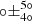 $ {\circ}\pm^{5{\circ}}_{4{\circ}} $