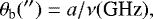 \begin{equation*} \theta_{\textrm{b}}(&#x0027;&#x0027;)= a / \nu(\textrm{GHz}),\end{equation*}