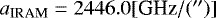 $a_{\textrm{IRAM}}= 2446.0 [\textrm{GHz}/(&#x0027;&#x0027;)]$