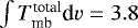 $\int T_{\textrm{mb}}^{\textrm{total}} \textrm{d}v = 3.8$