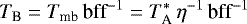 \begin{equation*} T_{\textrm{B}} = T_{\textrm{mb}} \, \text{bff}^{-1} = T^*_{\textrm{A}} \, \eta^{-1} \, \text{bff}^{-1} \\ \end{equation*}
