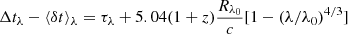 $$ \begin{aligned} \Delta t_{\lambda }-\langle \delta t\rangle _{\lambda } = \tau _{\lambda }+ 5.04(1+z)\frac{R_{\lambda _0}}{c} [1-(\lambda /\lambda _0)^{4/3}] \end{aligned} $$
