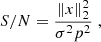 $$ \begin{aligned} {S/N} = \frac{\Vert x\Vert ^2_2}{\sigma ^2 p^2}\;, \end{aligned} $$