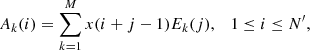 $$ \begin{aligned} A_k(i) = \sum _{k=1}^M x(i+j-1)E_k(j), \quad 1\le i \le N^{\prime }, \end{aligned} $$