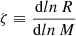 $ \zeta \equiv \frac{\mathrm{d}ln\,R}{\mathrm{d}ln\,M} $