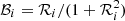 $ \mathcal{B}_i=\mathcal{R}_i/(1+\mathcal{R}_i^2) $
