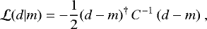\begin{equation*} \mathcal{L}(d | m) = - \frac{1}{2} (d - m)^{\dagger} \, C^{-1}\, (d - m) \,\end{equation*}