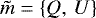 $\tilde{m} = \left\lbrace Q,\,U \right\rbrace$